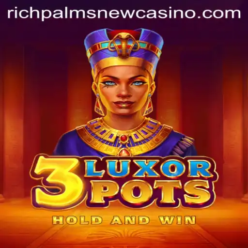 3LuxorPots: The Gem of Rich Palms Casino