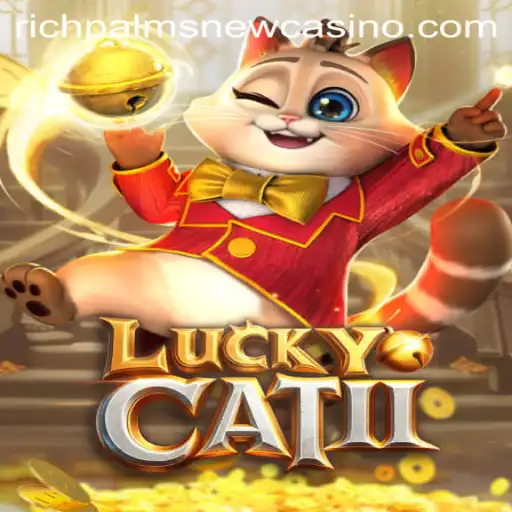 Unveiling the Thrills of LuckyCatII at Rich Palms Casino