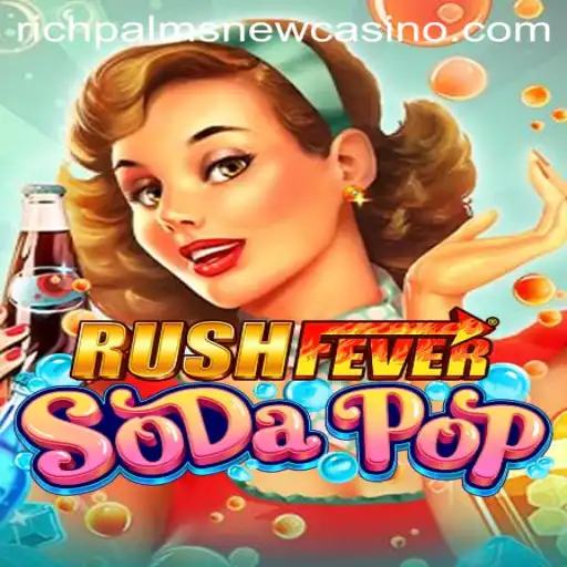 RushFeverSodaPop: A Refreshing Spin at Rich Palms Casino