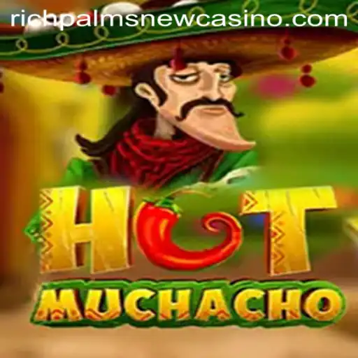 HotMuchacho: A Sizzling Slot Game at Rich Palms Casino