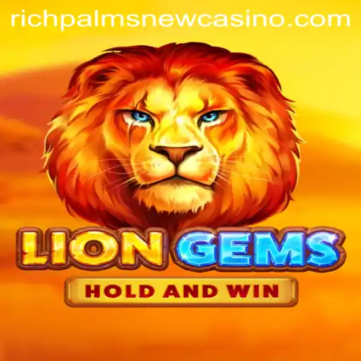 Exploring LionGems at Rich Palms Casino: A Roaring Slots Adventure