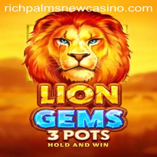 Unleash Roaring Wins: Dive into LionGems3pots at Rich Palms Casino