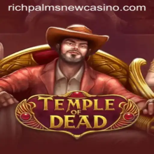 Unraveling the Mystique of Temple of Dead at Rich Palms Casino
